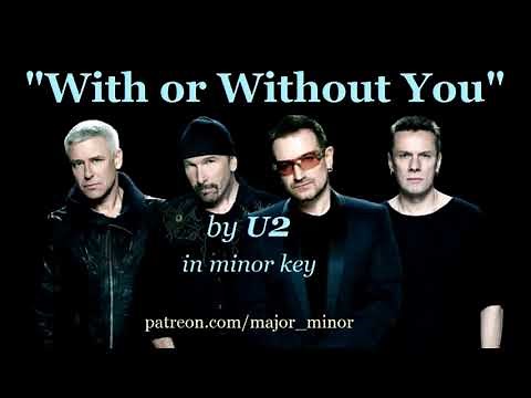 "With or Without You" by U2 in minor key
