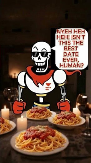 I Am Dating Papyrus From Undertale In Real Life