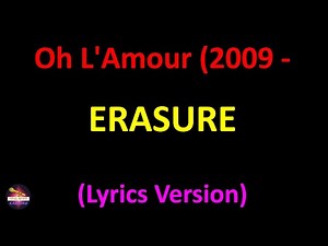 Erasure - Oh L'Amour (2009 - Remaster) (Lyrics version)