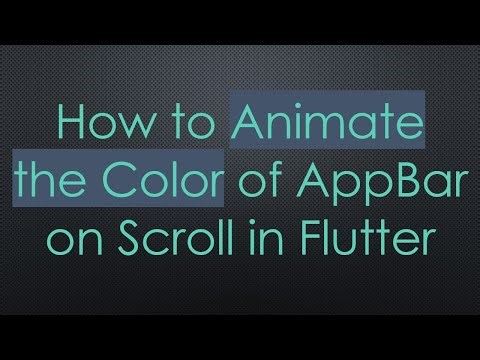 How to Animate the Color of AppBar on Scroll in Flutter