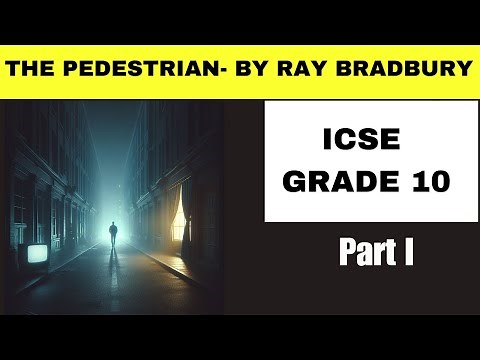 The Pedestrian By Ray Bradbury| ICSE Grade 10 | Line by Line The Best explanation ever |Short Story