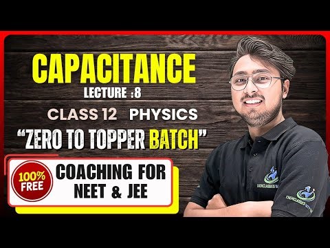 Capacitance | Lecture :8 | Spherical + Cylindrical + Parallel Plate + Dielectric + PYQs | NEET/ JEE