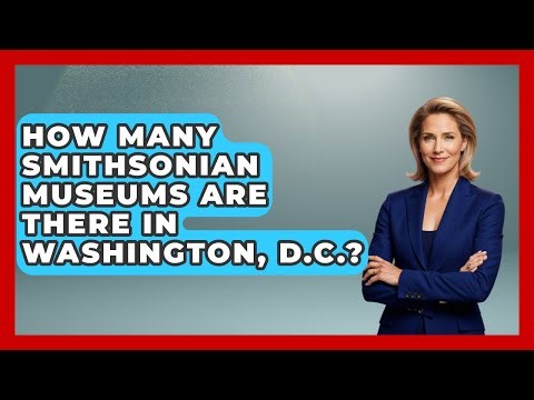 How Many Smithsonian Museums Are There in Washington, D.C.? | Everything About Washington DC