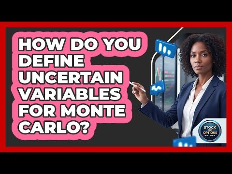 How Do You Define Uncertain Variables For Monte Carlo?