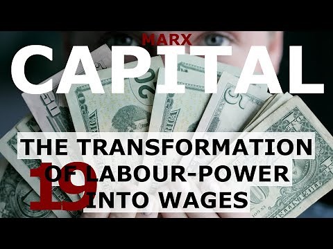 Understanding Marx's Capital Volume 1 Chapter 19 - The Transformation of Labour-Power into Wages