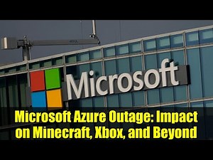 Microsoft Azure Outage: Impact on Minecraft, Xbox, and Beyond