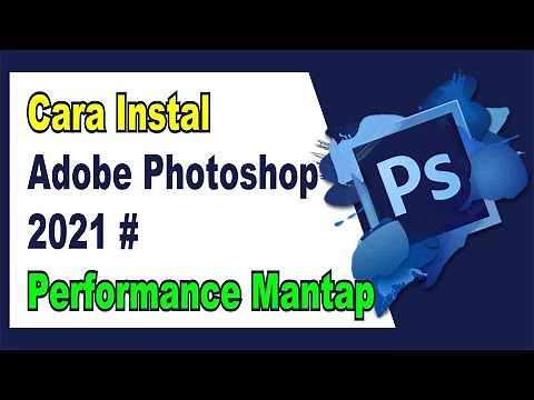 Cara Instal Adobe Photoshop 2021 # Performance Mantap