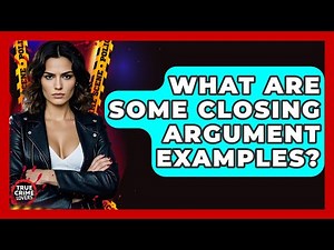 What Are Some Closing Argument Examples? - True Crime Lovers