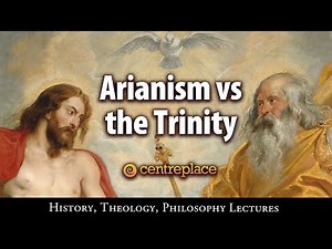 Arianism vs the Trinity