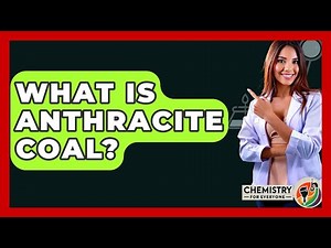 What Is Anthracite Coal? - Chemistry For Everyone
