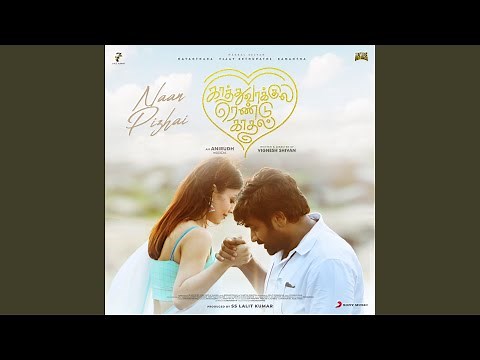 Naan Pizhai (From "Kaathuvaakula Rendu Kaadhal")