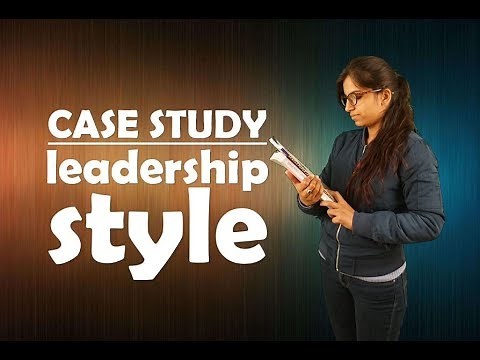 CASE STUDY - leadership style