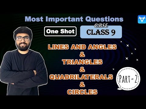 Class 9 Lines & Angles, Triangles, Quadrilaterals and Circles One Shot of Important Questions Part-2