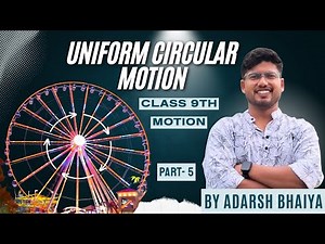 Motion || Part 5 || Uniform Circular Motion || Class 9th Science || NCERT || Adarsh Patle