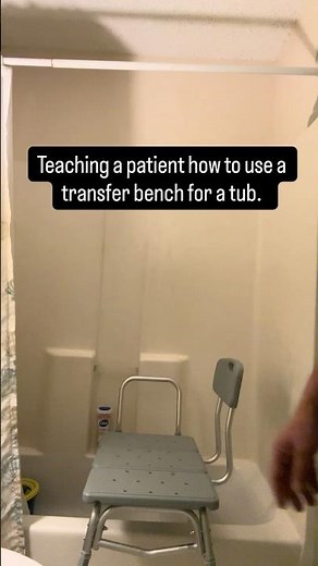 Teaching a patient t how to use a tub transfer bench