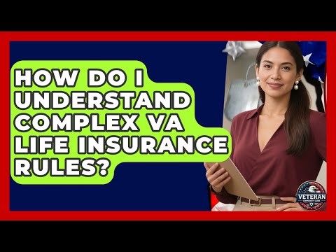 How Do I Understand Complex VA Life Insurance Rules? - Veteran Community Guide