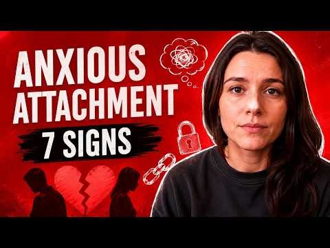 Anxious Attachment Style: 7 Signs You Have It and How To Finally Feel Secure
