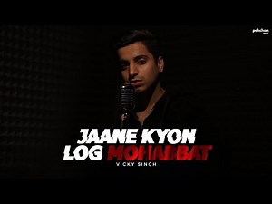 Jane Kyon Log Mohabbat Kiya Karte Hai | Vicky Singh | Cover