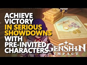 Achieve victory in Serious Showdowns with pre-invited characters Genshin Impact