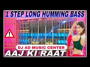 1 Step Long Humming Bass / Picnic Special / Hindi Dj Song Aaj Ki Raat / Dj Ad Music Center