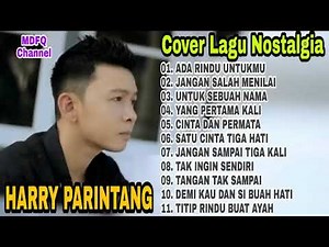 Harry Parintang Full Album * Ada Rindu Untukmu * Jangan Salah Menilaiku Cover Lagu Lawas Nostalgia