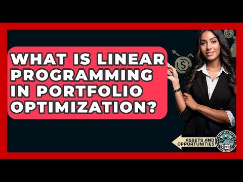 What Is Linear Programming In Portfolio Optimization? - AssetsandOpportunity.org