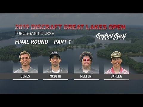 2019 Discraft Great Lakes Open - Final Round Part 1 - Jones, McBeth, Melton, Barela