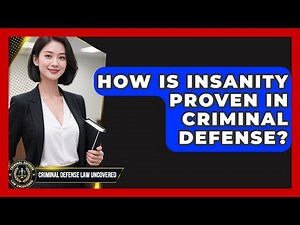 How Is Insanity Proven In Criminal Defense? - Criminal Defense Law Uncovered