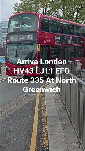 Arriva London HV43 LJ11 EFO Route 335 At North Greenwich #busspotting #fortheloveofbuses