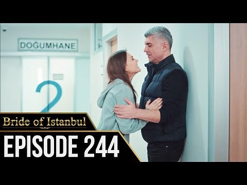 Bride of Istanbul - Episode 244 (English Subtitles) | Istanbullu Gelin