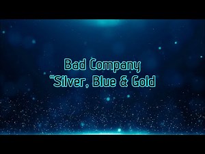 Bad Company - "Silver, Blue & Gold" HQ/With Onscreen Lyrics!