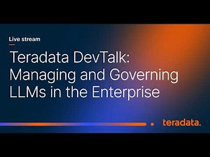 Teradata DevTalk –Managing and Governing LLMs in the Enterprise