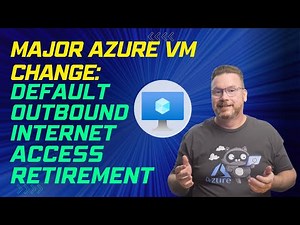 Major Azure VM Change: Default Outbound Internet Access Retirement!