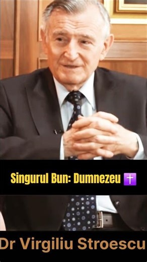 Dr. Virgiliu Stroescu ✝️ Cine este singurul Bun? Dumnezeu!