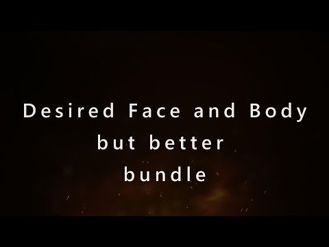 Desired Face and Body but better