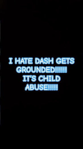 Dash Gets Grounded Is Child Abuse
