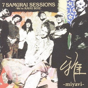 雅-miyavi- - 7 Samurai Sessions -We're Kavki Boiz-