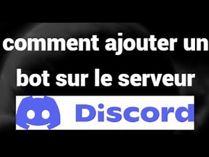Comment ajouter un bot à votre serveur Discord