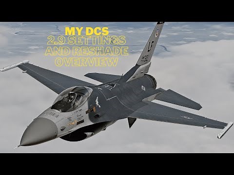 My DCS 2.9 Settings and Brief Reshade Overview