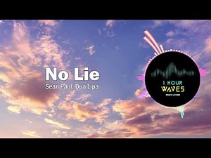 Sean Paul, Dua Lipa - No Lie - [ 1 HOUR ]