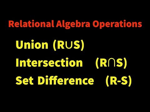 DBMS Lec 18 : Relational Algebra [Part - II] | Union, Intersection & Set Diff. in Relational Algebra