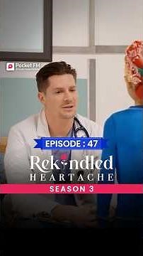 Rekindled Heartache Season 3 | Ep.47 | Full Series | Pocket FM #pocketfm #rekindledheartache #series