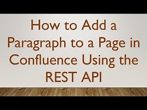How to Add a Paragraph to a Page in Confluence Using the REST API