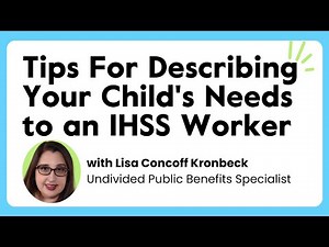 Tips For Describing Your Child's Needs to an IHSS Worker