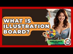 What Is Illustration Board? - Drawing and Painting Academy