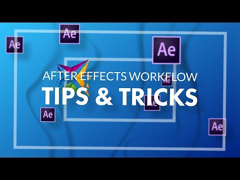 Improve Your After Effects Workflow - Tips and Tricks