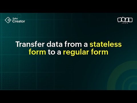 Transfer data automatically from stateless to regular form | Zoho Creator