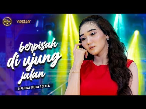 BERPISAH DI UJUNG JALAN - Difarina Indra Adella - OM ADELLA