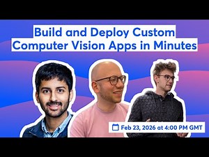 Build and Deploy Custom Computer Vision Apps in Minutes