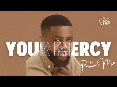 Your Mercy | Pastor Mo (Visualizer)